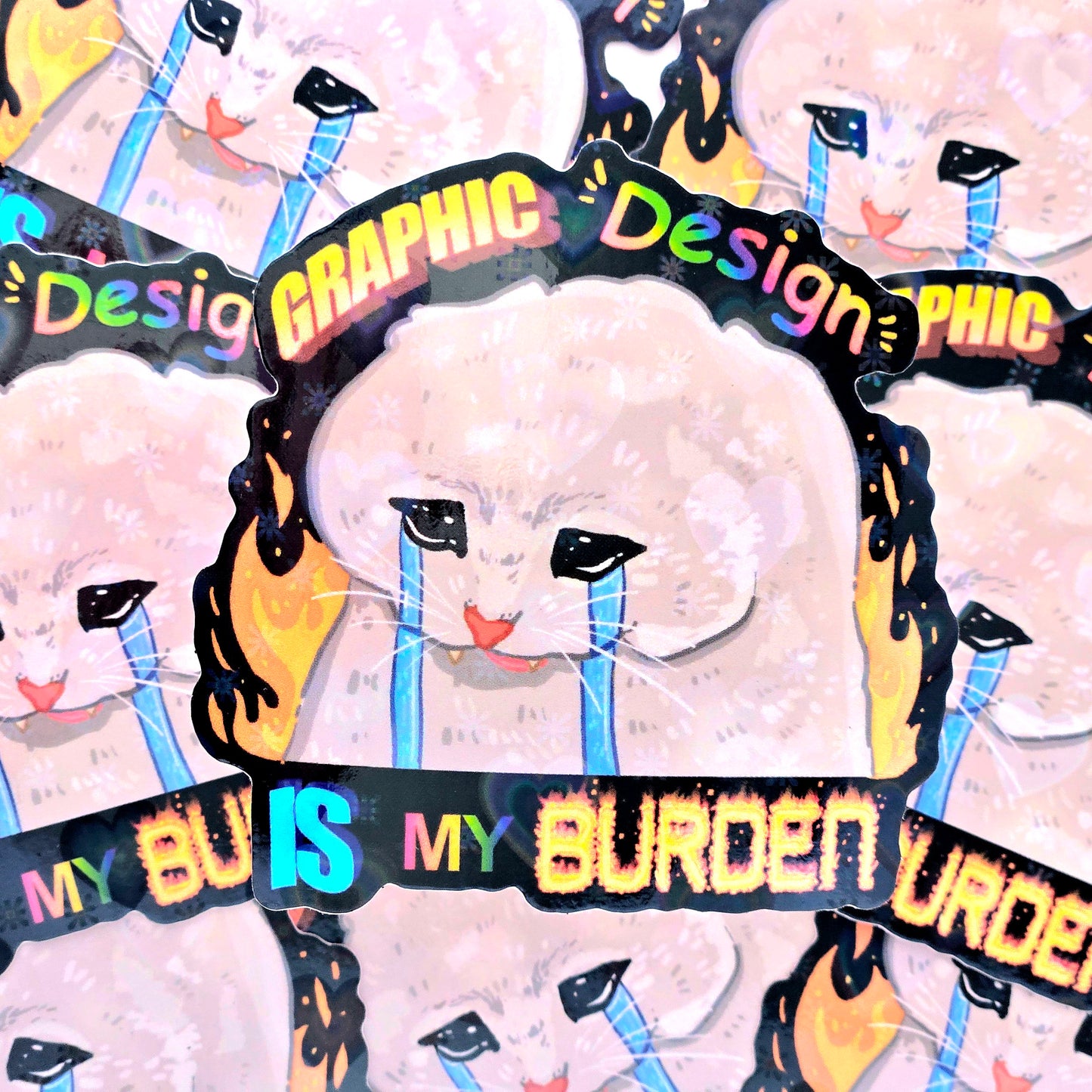 Graphic Design Is My Burden - Holo Vinyl Sticker