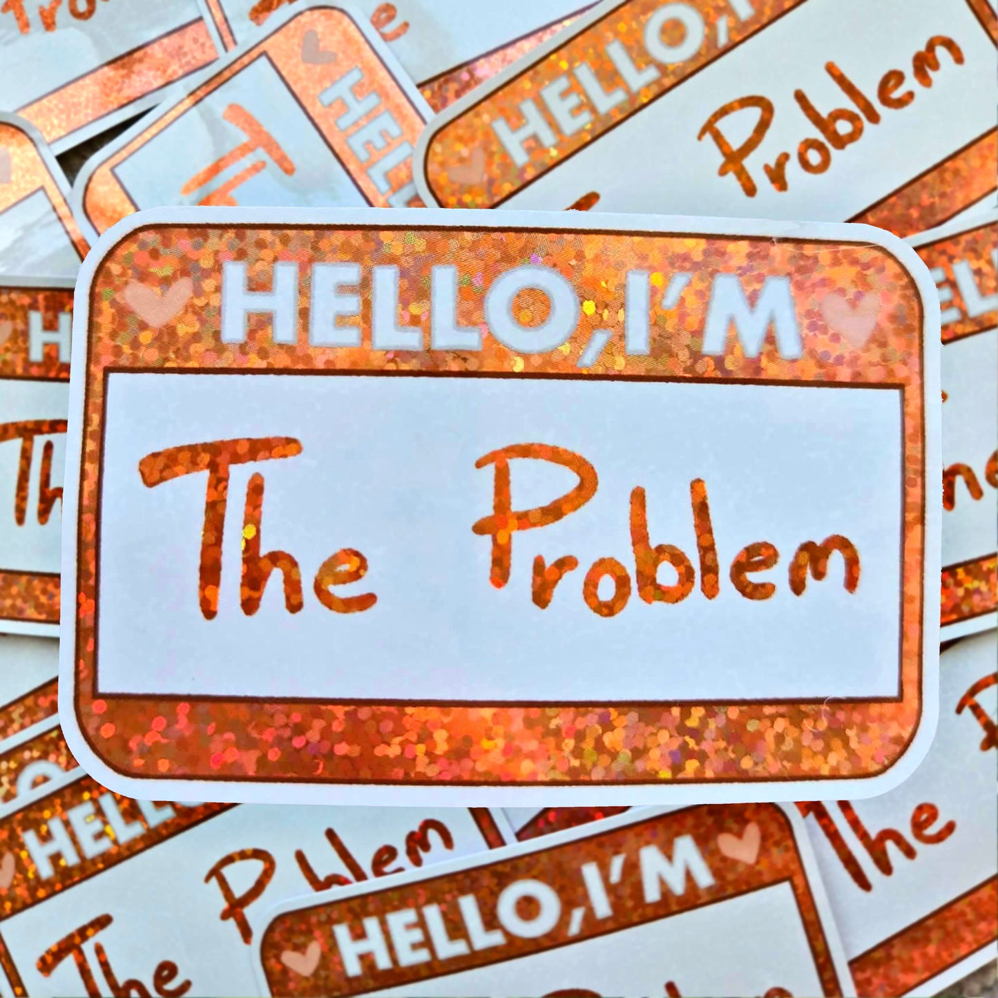 Hello I'm The Problem - Glitter Vinyl Sticker