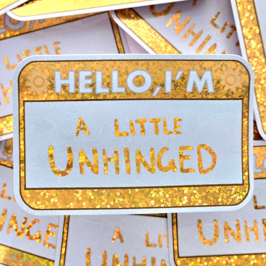 Hello I'm Unhinged - Glitter Vinyl Sticker