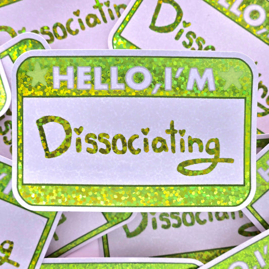 Hello I'm Dissociating - Glitter Vinyl Sticker